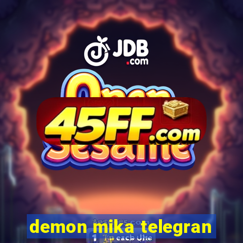 demon mika telegran